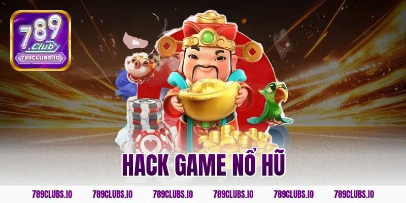 Sự thật về tool hack game nổ hũ 789CLUB bạn cần biết rõ!