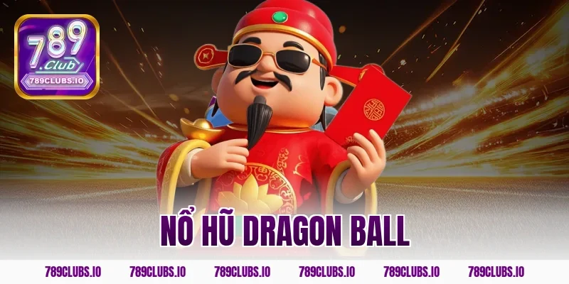 Game nổ hũ Dragon Ball 789CLUB đồ họa đẹp trúng thưởng to